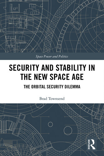 Security and Stability in the New Space Age: The Orbital Security Dilemma