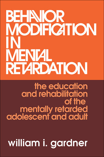 Behavior Modification in Mental Retardation: The Education and Rehabilitation of the Mentally Retarded Adolescent and Adult