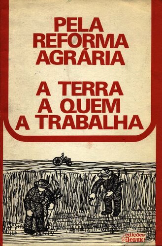 Pela reforma agrária, a terra a quem trabalha