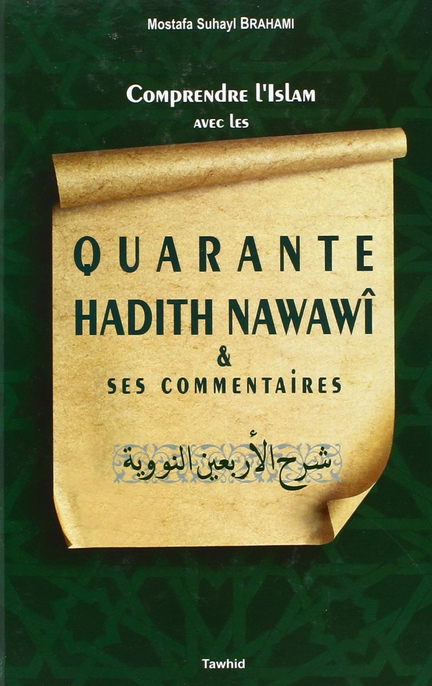 Comprendre l'Islam avec les quarante hadith nawawi et ses commentaires