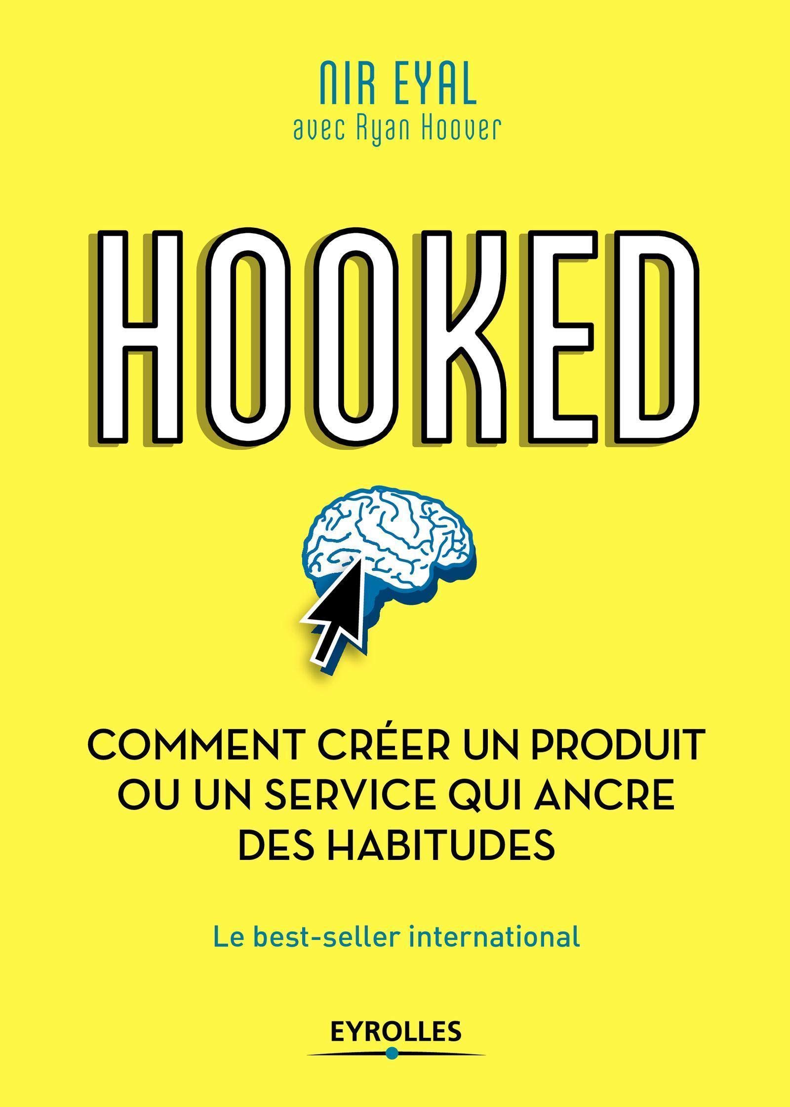 Hooked : comment créer un produit ou un service qui ancre des habitudes (EYROLLES) (French Edition)