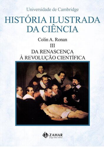 História Ilustrada da Ciência 3 - Da Renascença à Revolução Científica