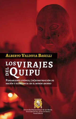 Los virajes del quipu. Pensamiento utópico, (de)construcción de nación y resistencia en el mundo andino