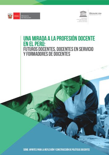 Una Mirada a la profesión docente en el Perú: Futuros docentes, docentes en servicio y formadores de docentes