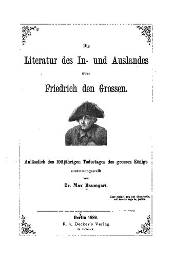 Die Literatur des In- und Auslandes über Friedrich den Großen ; anlässlich des 100-jährigen Todestages des großen Königs