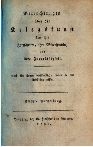 Betrachtungen über die Kriegskunst, über ihre Fortschritte, ihre Widersprüche und ihre Zuverlässigkeit