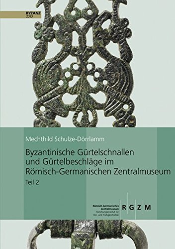 Byzantinische Gürtelschnallen und Gürtelbeschläge im Römisch-Germanischen Zentralmuseum. Teil 2. Die Schnallen mit Scharnierbeschläg und Schnallen mit angegossenem Riemendurchzug des 7. bis 10. Jahrhunderts