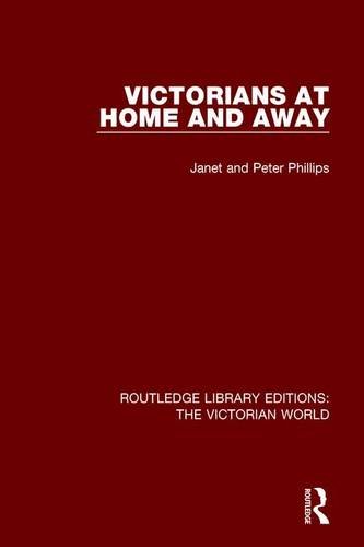 Victorians at Home and Away (Routledge Library Editions: The Victorian World)