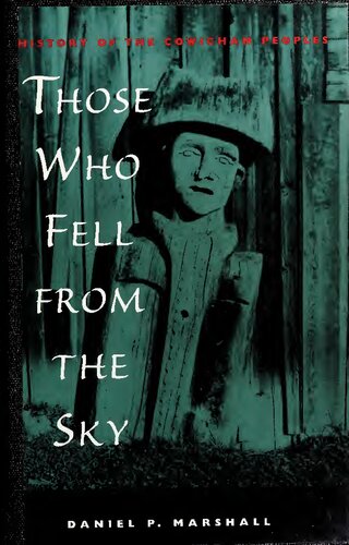 Those Who Fell From The Sky: A History Of The Cowichan Peoples