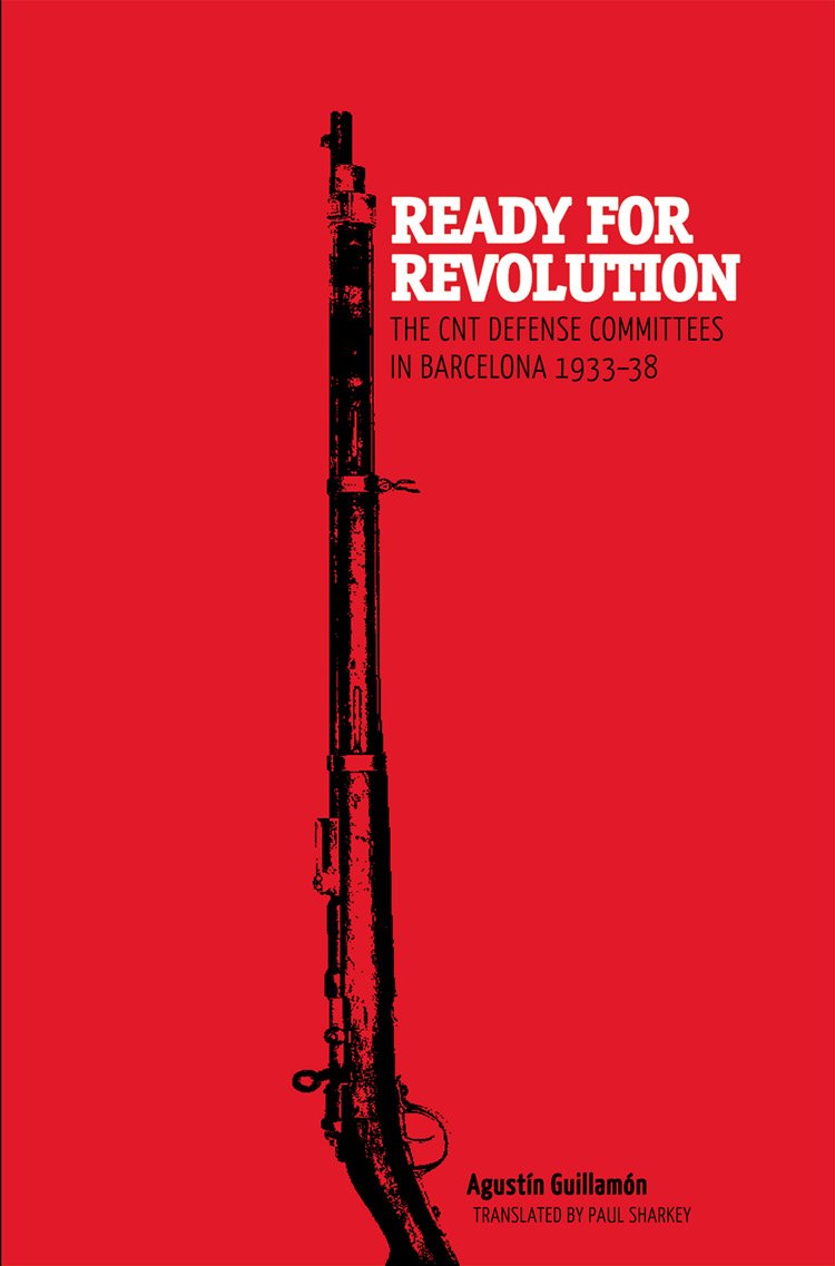 Ready for Revolution: The CNT Defense Committees in Barcelona, 1933-1938