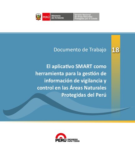 El aplicativo SMART como herramienta para la gestión de información de vigilancia y control en las Áreas Naturales Protegidas del Perú