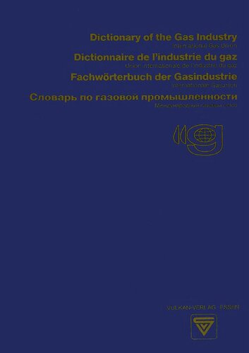 Dictionary of the Gas Industry / Dictionnaire de l’industrie du gaz / Fachwörterbuch der Gasindustrie / Словарь по газовой промышленности