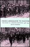 From Liberalism to Fascism: The Right in a French Province, 1928-1939