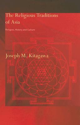 The Religious Traditions of Asia: Religion, History, and Culture