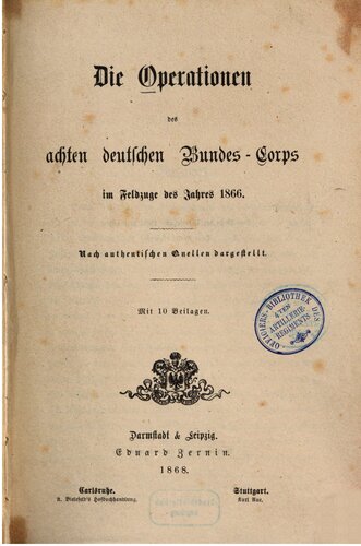 Die Operationen des Achten Deutschen Bundes-Corps im Feldzuge des Jahres 1866 : Nach authentischen Quellen dargestellt