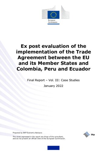 Ex post evaluation of the implementation of the Trade Agreement between the EU and its Member States and Colombia, Peru and Ecuador. Final Report – Vol. III: Case Studies