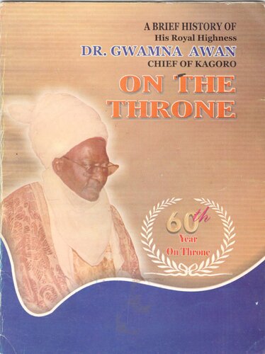 A Brief History of His Royal Highness Dr. Gwamna Awan, Chief of Kagoro