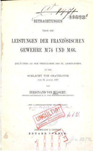 Betrachtungen über die Leistungen der französischen Gewehre M 74 und M 66 ; erläutert an der Teilnahme des IX. Armeekorps an der Schlacht von Gravelotte am 18. August 1870