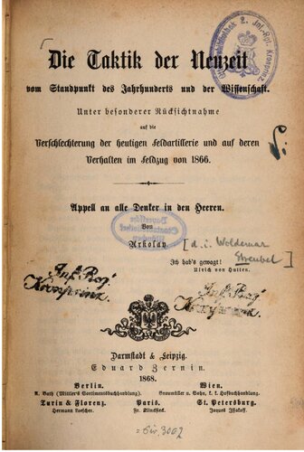 Die Taktik der Neuzeit vom Standpunkt des Jahrhunderts und der Wissenschaft ; unter besonderer Rücksichtnahme auf die Verschlechterung  der heutigen Feldartillerie und deren Verhalten im Feldzug von 1866