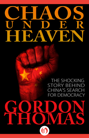 Chaos Under Heaven: The Shocking Story Behind China's Search for Democracy