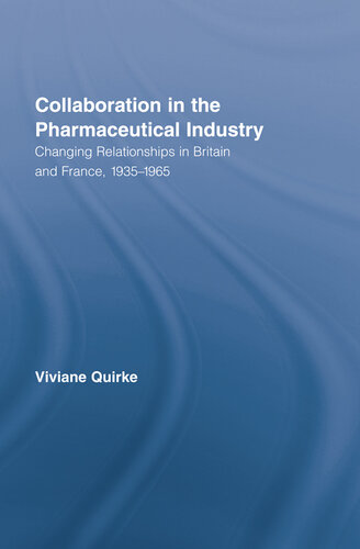 Collaboration in the pharmaceutical industry : changing relationships in Britain and France, 1935-1965