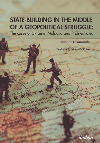 State-Building in the Middle of a Geopolitical Struggle: The Cases of Ukraine, Moldova, and Pridnestrovia