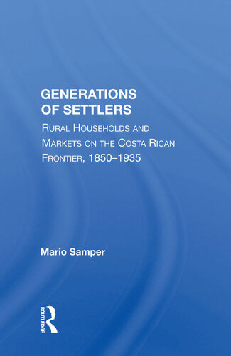 Generations of Settlers: Rural Households and Markets on the Costa Rican Frontier, 1850-1935