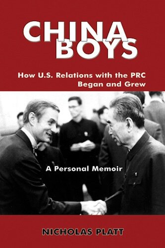 China Boys: How U.S. Relations With the PRC Began and Grew. A Personal Memoir