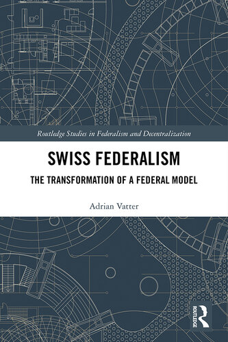 Swiss Federalism: The Transformation of a Federal Model