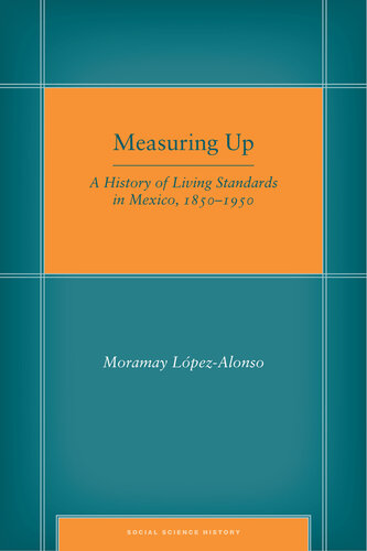 Measuring up : a history of living standards in Mexico, 1850-1950