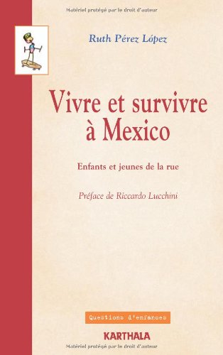 Vivre et survivre à Mexico: Enfants et jeunes de la rue