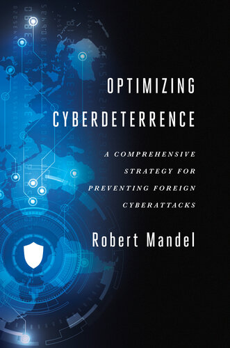 Optimizing Cyberdeterrence: A Comprehensive Strategy for Preventing Foreign Cyberattacks