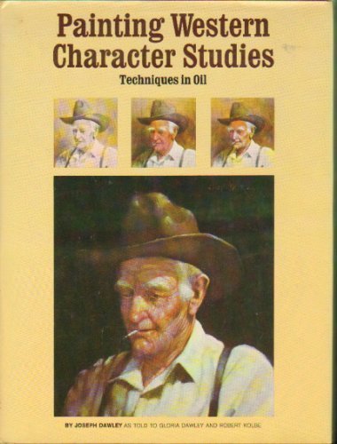 Painting Western Character Studies: Techniques in Oil