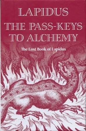 The Pass-Keys to Alchemy. The Lost Book of Lapidus (Modern Magistery series)