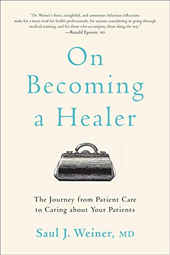 On Becoming a Healer: The Journey from Patient Care to Caring about Your Patients