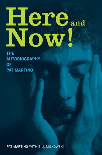 Here and Now!: The Autobiography of Pat Martino