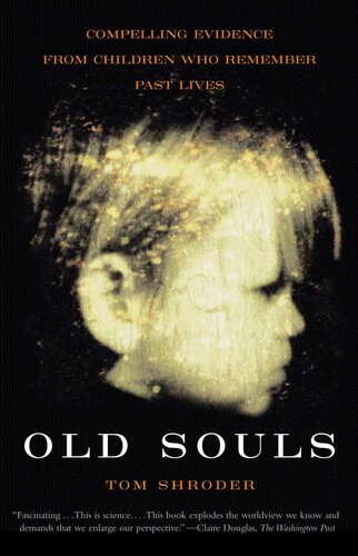 Old Souls: Compelling Evidence From Children Who Remember Past Lives