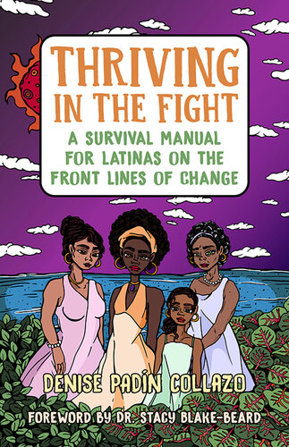 Thriving in the Fight: A Survival Manual for Latinas on the Front Lines of Change