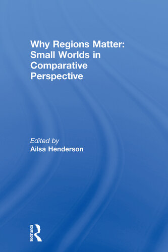 Why Regions Matter: Small Worlds in Comparative Perspective