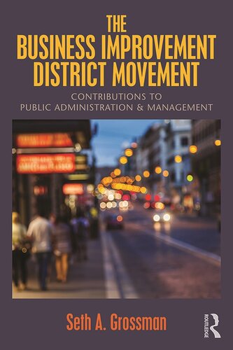 The Business Improvement District Movement: Contributions to Public Administration & Management