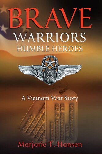 Brave warriors, humble heroes : a Vietnam War story