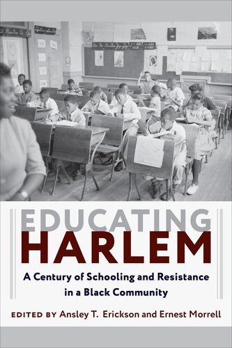 Educating Harlem : A Century of Schooling and Resistance in a Black Community