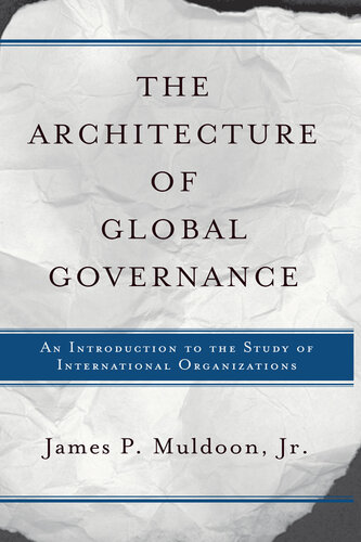 The Architecture of Global Governance: An Introduction to the Study of International Organizations