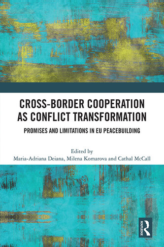 Cross-Border Cooperation as Conflict Transformation: Promises and Limitations in Eu Peacebuilding