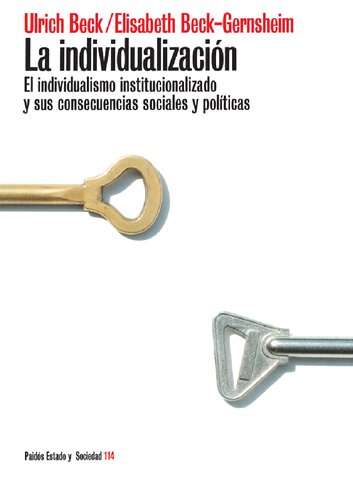 La individualización. El individualismo institucionalizado y sus consecuencias sociales y políticas