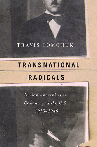 Transnational Radicals: Italian Anarchists in Canada and the U.S., 1915–1940