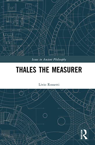 Thales the Measurer (Issues in Ancient Philosophy)