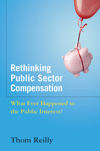 Rethinking Public Sector Compensation: What Ever Happened to the Public Interest?