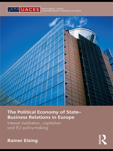 The Political Economy of State-Business Relations in Europe: Interest Mediation, Capitalism and Eu Policy Making