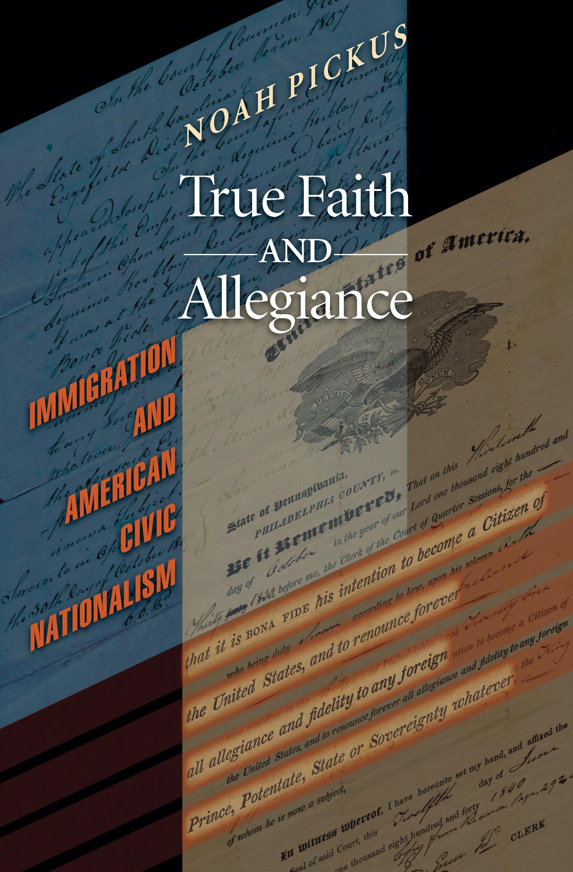 True Faith and Allegiance: Immigration and American Civic Nationalism